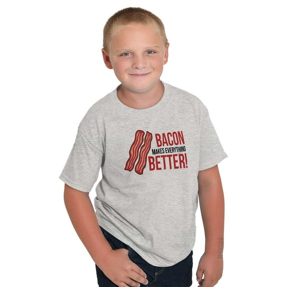 Bacon Makes Everything Better Foodie Crewneck T Shirts Boy Girl Teen Brisco Brands L