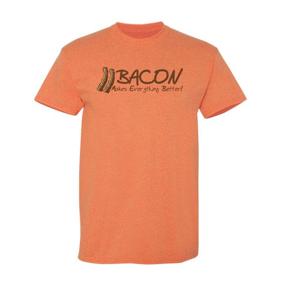 Bacon Makes Everything Better Humorous Sarcastic Meat Apparel Graphic Tee Food Lovers Gift For Christmas Birthday Party Novelty Funny Mens T Shirt