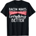 thumbnail image 1 of Bacon Makes Everything Better Keto Meat Lover Foodie T-Shirt, 1 of 4