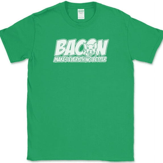 Bacon Makes Everything Better T-Shirt Funny Food Pork BBQ Humor Novelty Foodie - Green, M