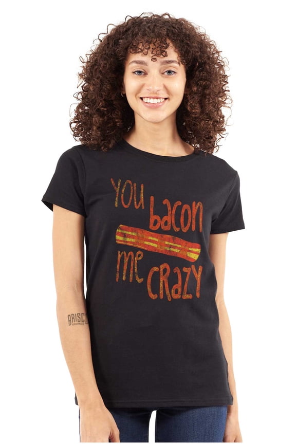 Bacon Me Crazy Funny Food Meat Eater Womens Slim Fit Graphic Tee Brisco Brands X