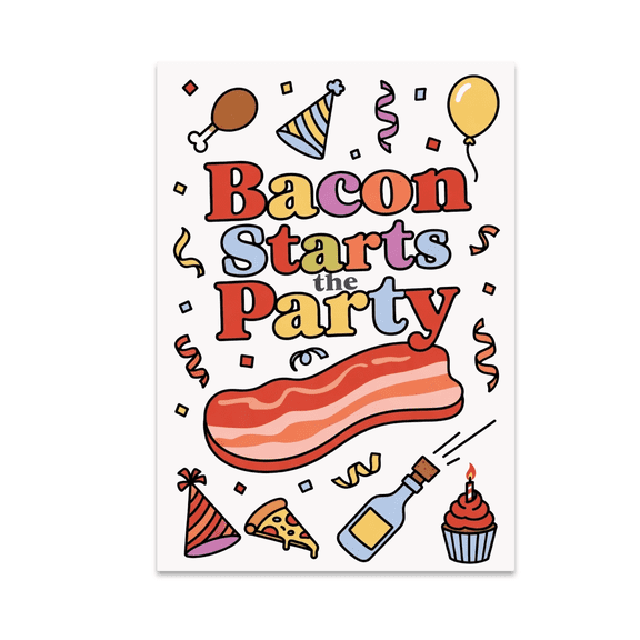 Bacon Starts the Party - Food Decor Enthusiast - 13x19 Poster Print