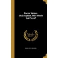 thumbnail image 1 of Bacon Versus Shakespeare. Who Wrote the Plays? (Hardcover), 1 of 1