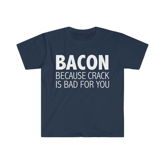 Bacon because Crack is Bad Unisex T-shirt S-3XL Ketogenic Diet Low Carb