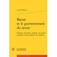 thumbnail image 1 of Bacon et le gouvernement du savoir: Critique, invention, systeme : la pensee moderne comme epreuve de l'histoire, 1 of 1