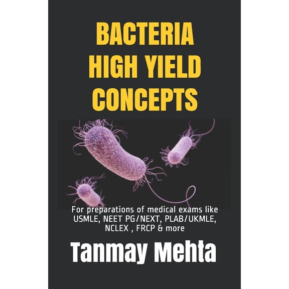 Microbiology Textbooks, Guides and Suppl Bacteria High Yield Concepts: For preparations of medical exams like USMLE, NEET PG, PLAB, NCLEX & more, Book 7, (Paperback)