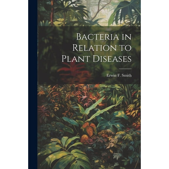 Bacteria in Relation to Plant Diseases (Paperback)