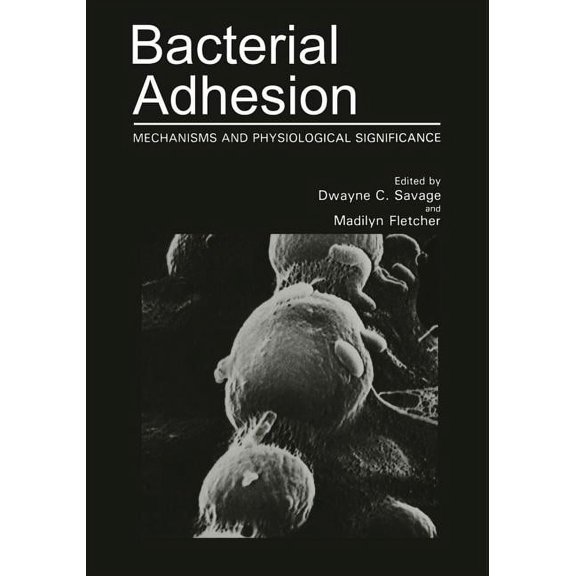Bacterial Adhesion: Mechanisms and Physiological Significance, (Paperback)