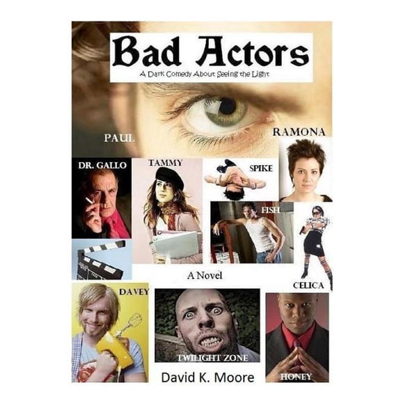 Bad Actors : (A Dark Comedy about Seeing the Light)