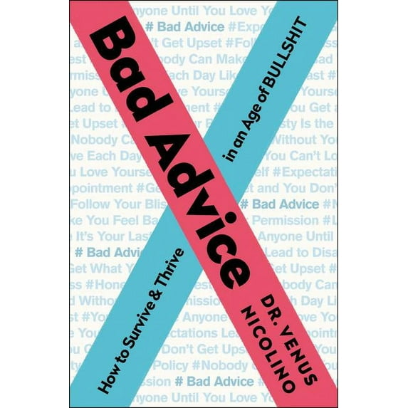 Bad Advice: How to Survive and Thrive in an Age of Bullshit - Hardcover