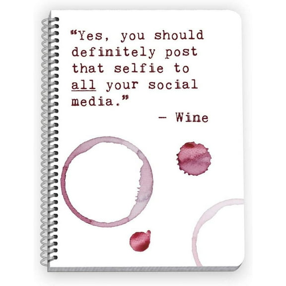 Bad Advice from Wine - Funny Notebook with Wine Quotes - You Should Post That Selfie on ALL Your Social Media!