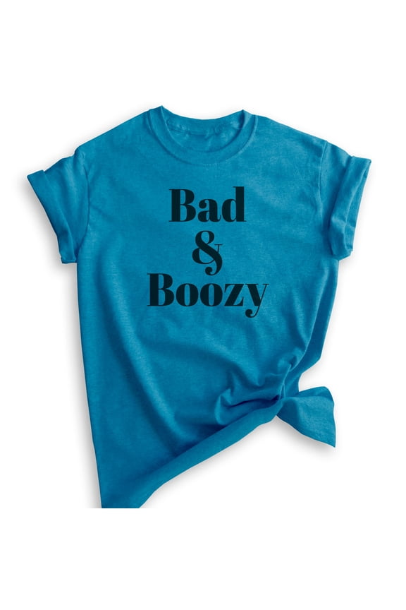Bad And Boozy Shirt, Unisex Women's Men's Shirt, Booze Boozy Drinking Shirt, Party Shirt, Wine Alcohol Tee, Heather Blue, Large