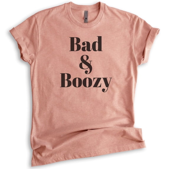 Bad And Boozy Shirt, Unisex Women's Men's Shirt, Booze Boozy Drinking Shirt, Party Shirt, Wine Alcohol Tee, Heather Sunset, Medium