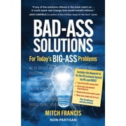 Bad-Ass Solutions For Todays BIG-ASS Problems, Paperback