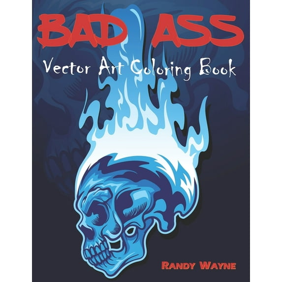 Bad Ass: Vector Art Coloring Book (Paperback) by Randy Wayne