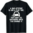 thumbnail image 1 of Bad Attitude Is Like Flat Tire You Must Change It T-Shirt, 1 of 3