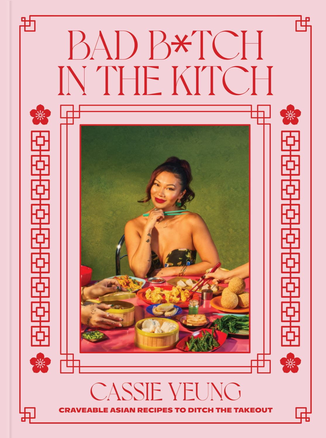 Bad B*tch in the Kitch: Craveable Asian Recipes to Ditch the Takeout: a Cookbook (Hardcover)
