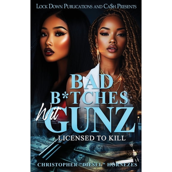 Bad B*tches Wit Gunz Bad B*tches Wit Gunz: Licensed To Kill, Book 1, (Paperback)