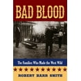 thumbnail image 1 of Bad Blood: The Families Who Made the West Wild, (Paperback), 1 of 1
