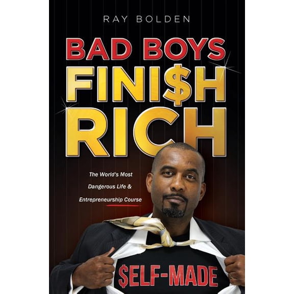 Bad Boys Finish Rich Bad Boys Finish Rich: The World's Most Dangerous Life & Entrepreneurship Course, (Paperback)