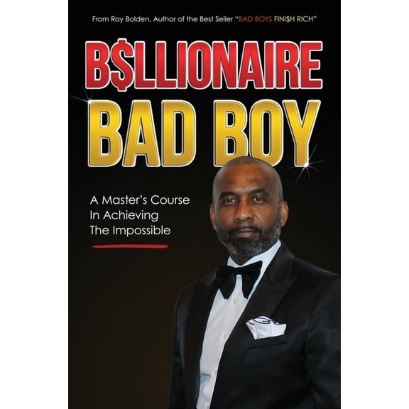 Bad Boys Finish Rich Billionaire Bad Boy: A Master's Course In Achieving The Impossible, Book 6, (Paperback)