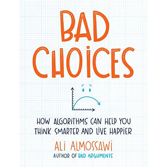 Pre-Owned Bad Choices : How Algorithms Can Help You Think Smarter and Live Happier (Hardcover)