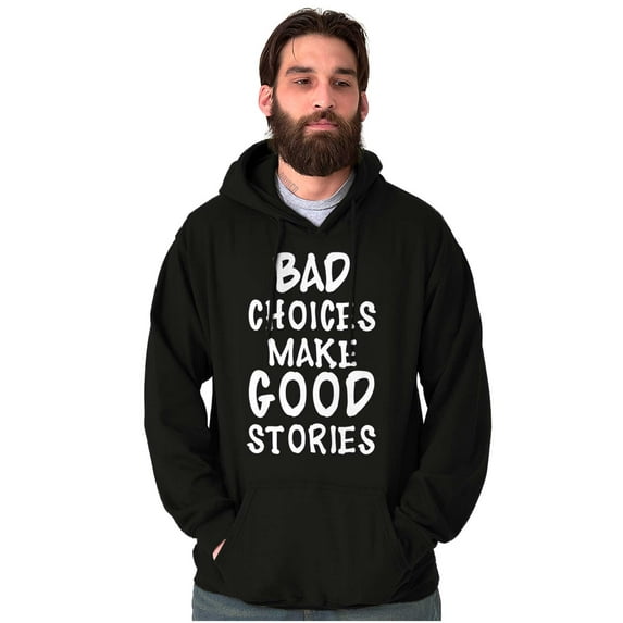 Bad Choices Make Good Stories Joke Hoodie Sweatshirt Women Men Brisco Brands S