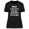 thumbnail image 1 of Bad Choices Make Good Stories Women's Black T-shirt, 1 of 2