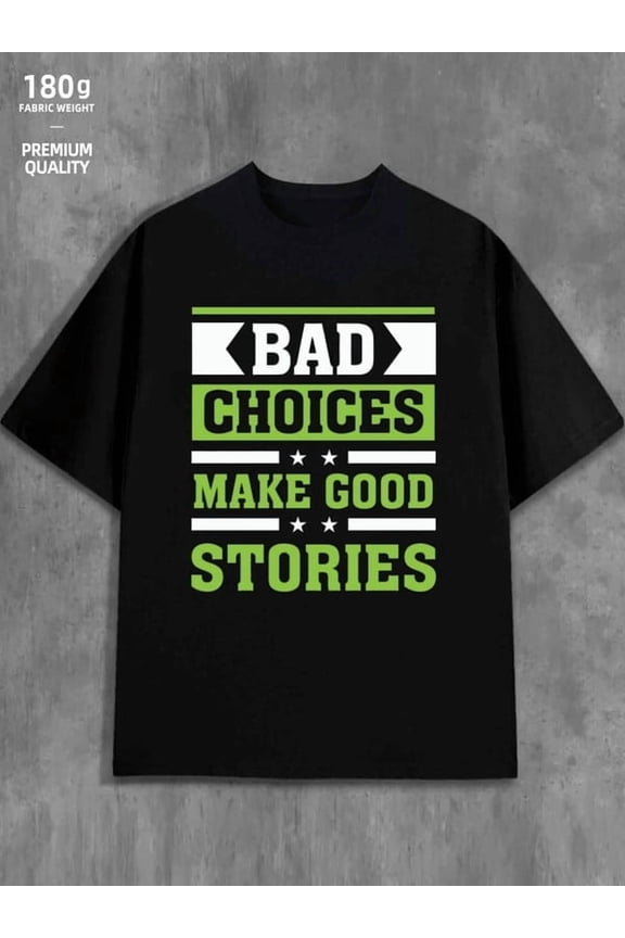Bad Choices T-Shirt funny humor men 180G 100% Cotton black Trendy Unisex Shirt Graphic tshirts Vintage Unisex Shirt Printed tshirts Casual Unisex Shirt Graphic tshirts funny humor wife