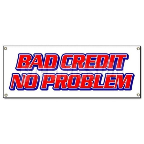 Bad Credit No Problem Banner Sign - Poor Bank Rating Approval Approve All
