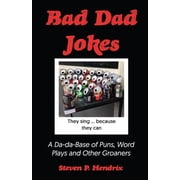 Bad Dad Jokes A Da-Da Base of Puns, Word Plays and other Groaners, Paperback