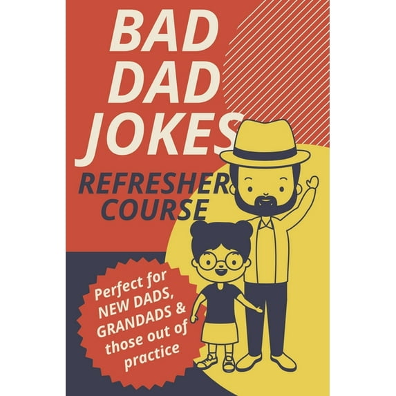 Bad Dad Jokes Book Refresher Course Perfect for New Dads and Grandads & those out of practice (Paperback)