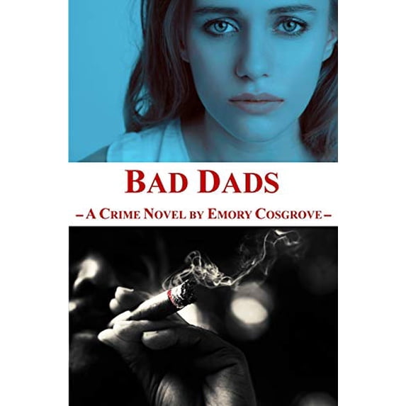 Bad Dads Paperback 1088674100 9781088674109 Emory Cosgrove