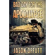 Bad Day For The Apocalypse Paperback by Jason Offutt