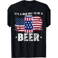 thumbnail image 1 of Bad Day to Be a Beer American Flag 4Th of July Beer Drinker 300 Men'S T-Shirt, 1 of 5