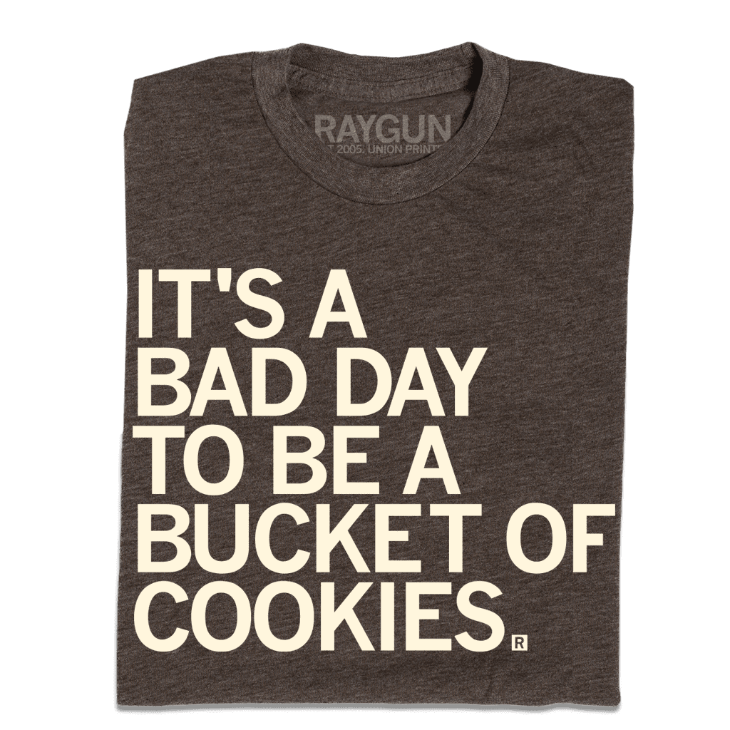 Bad Day to be a Bucket of Cookies Graphic Tee TShirt Gift - Walmart.com