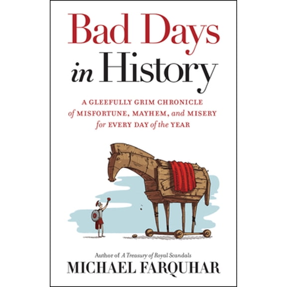 Pre-Owned Bad Days in History: A Gleefully Grim Chronicle of Misfortune, Mayhem, and Misery for Every Day of the Year (Hardcover) 1426212682 9781426212680