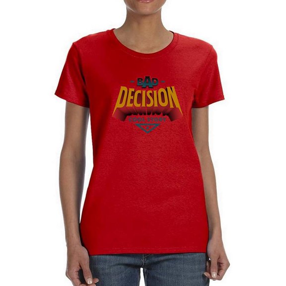 Bad Decision Cool Story Shaped T-Shirt Women -Image by Shutterstock, Female 3X-Large