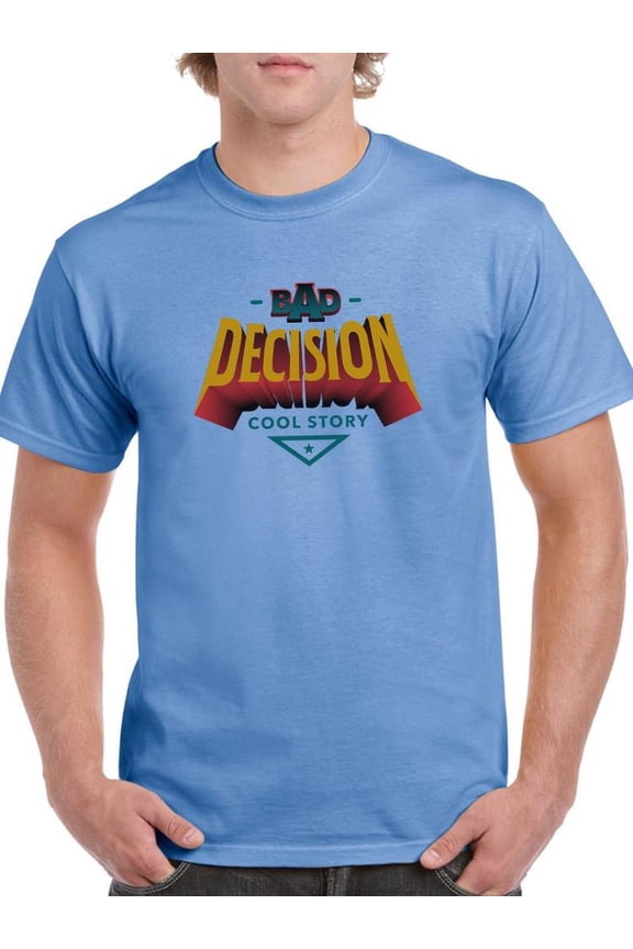 Bad Decision Cool Story T-Shirt Men -Image by Shutterstock, Male Medium