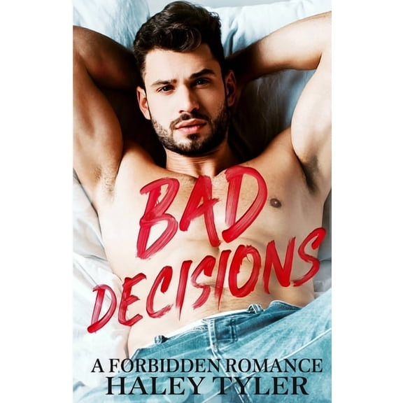 Forbidden: Bad Decisions: A Forbidden Romance (Paperback)