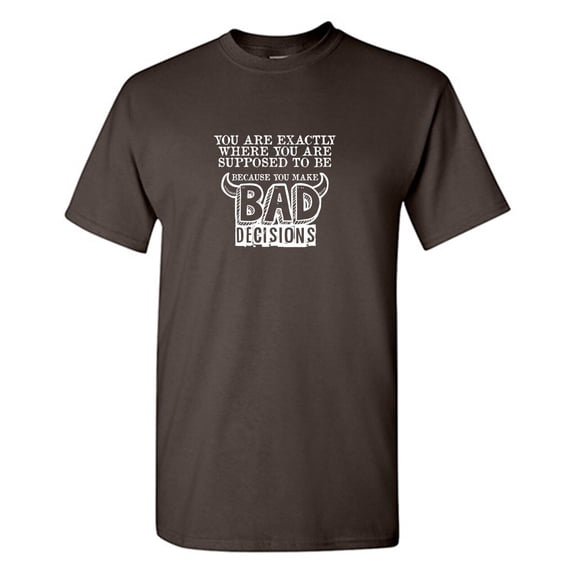 Bad Decisions Sarcastic Humor Graphic Tees Gift For Mens Novelty Funny T Shirt
