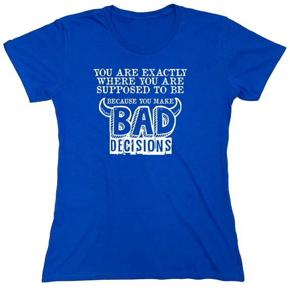 Bad Decisions Sarcastic Humor Novelty Funny Women's Casual Tees