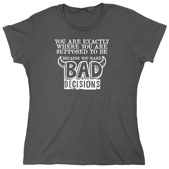 Bad Decisions Sarcastic Humor Novelty Funny Women's Casual Tees
