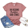 thumbnail image 1 of Bad Decisions T-shirt Good Stories Tshirt Women's Story Gift Motivational Shirts Inspirational Shirt, 1 of 3