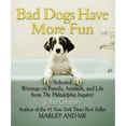 thumbnail image 1 of Bad Dogs Have More Fun : Selected Writings on Family, Animals, and Life, 1 of 1