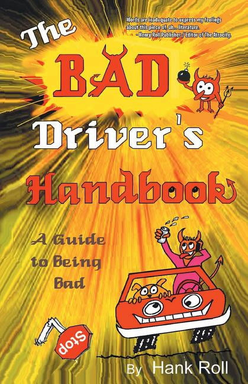 The Bad Driver's Handbook: A Guide to Being Bad, (Paperback) - Walmart.com