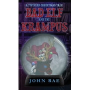 Bad Elf and The Krampus A Twisted Christmas Tale, Hardcover