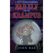 Bad Elf and The Krampus A Twisted Christmas Tale, Paperback