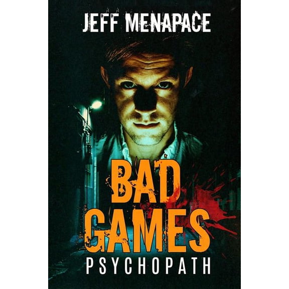Bad Games Bad Games: Psychopath - A Dark Psychological Thriller, Book 5, (Paperback)