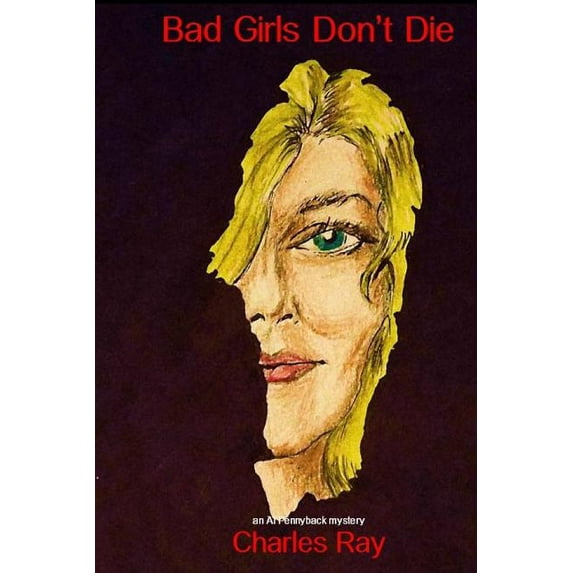 Bad Girls Don't Die: an Al Pennyback mystery (Al Pennyback mysteries) (Volume 28)